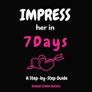 Impress Her in 7 Days Ranjot Singh Chahal