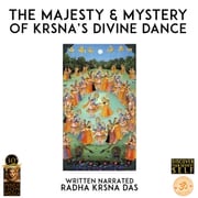 The Majesty &amp; Mystery Of Krsna's Divine Dance Radha Krsna Das