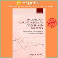 Epidemic of Cardiovascular Disease and Diabetes : Explaining the Phenomenon in  by Raj S. Bhopal (UK