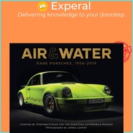 Air & Water - Rare Porsches, 1956-2019 by Saratoga Automobile Museum (UK edition, hardcover)