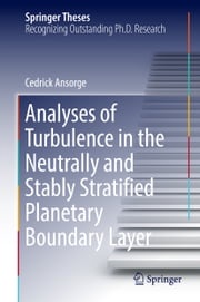 Analyses of Turbulence in the Neutrally and Stably Stratified Planetary Boundary Layer Cedrick Ansorge