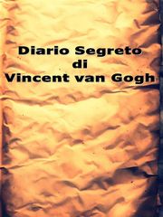 Diario Segreto di Vincent van Gogh Gheorghe Bostan