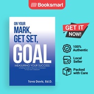 On Your Mark, Get Set, Goal: Measuring Your Success by Tova Davis Ed D (Author) - 9781663234933