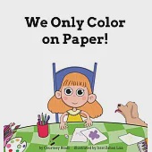 We Only Color on Paper!