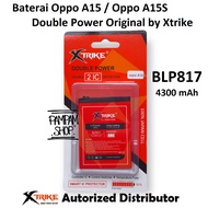 Baterai XTRIKE Double Power Oppo A15 A15S BLP817 Batre Batrai Battery HP Handphone BLP 817