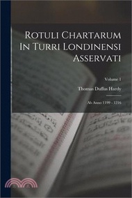 Rotuli Chartarum In Turri Londinensi Asservati: Ab Anno 1199 - 1216; Volume 1