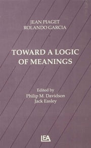 Toward A Logic of Meanings Jean Piaget