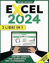 Excel: 3 Libri in 1 – La Guida Illustrata per padroneggiare Excel con tutorial passo passo, esempi pratici, consigli e trucchi. Videocorso Incluso (Italian Edition)