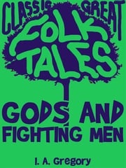 Gods And Fighting Men I. A. Gregory
