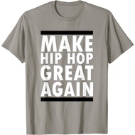 Make Hip Hop Great Again Funny Rap And Hip Hop T-Shirt