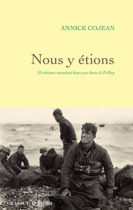 Nous y ?tions 18 v?t?rans racontent heure par heure le D-Day【電子書籍】[ Annick Cojean ]