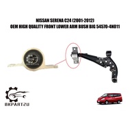 NISSAN SERENA C24 (2001-2012) FRONT LOWER ARM BUSH BIG ALUMINIUM FULL BUSH MADE BY OEM 54570-4N011
