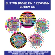 BUTTON BADGE KEYCHAIN - AUTISM NAME KID (GIRL)