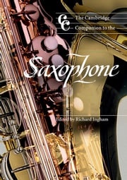 The Cambridge Companion to the Saxophone Richard Ingham