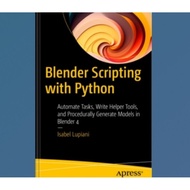 Book Blender Scripting with Python: Automate Tasks, Write Helper Tools, and Procedures for Generate 