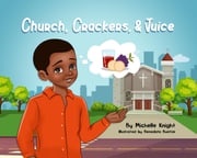 Church, Crackers, and Juice Michelle M Knight