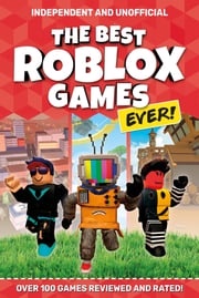 The Best Roblox Games Ever (Independent &amp; Unofficial) Kevin Pettman