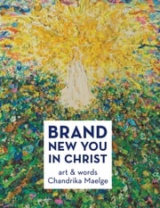 Brand New You in Christ Chandrika Maelge