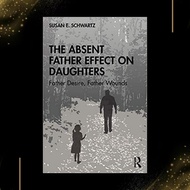 The Absent Father Effect on Daughters by Susan E. Schwartz