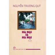 Book - Hanoi is Hanoi (essay) - Reprint 2024 (Tre Publishing House) - XBT
