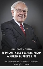15 profitable secrets from warren buffet Dr. Tom young