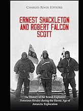 Ernest Shackleton and Robert Falcon Scott: The History of the British Explorers’ Notorious Rivalry d