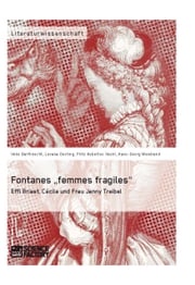 Fontanes 'femmes fragiles': Effi Briest, Cécile und Frau Jenny Treibel Levana Oesting