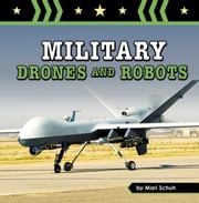 Military Drones and Robots Mari Schuh