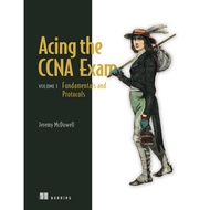 Acing the CCNA Exam: Volume 1 Fundamentals and Protocols