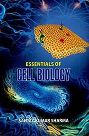 Essentials of Cell Biology Sanjay Sharma