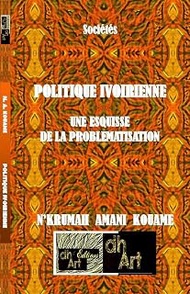 Politique Ivoirienne: Une Esquisse de la Problematisation (French Edition)