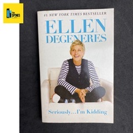 Seriously I’m Kidding by Ellen Degeneres