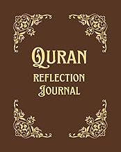 Quran Reflection Journal: Connect with the Quran by Reading and Practicing Arabic, Understanding its Meanings and Context, and Reflecting Upon its Verses