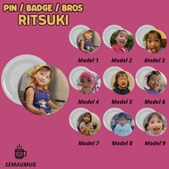 PIN RITSUKI KADO BROS BADGE BULAT YOUTUBER INFLUENCER IDOL LUCU PRINT CUSTOM SEMAUMUG