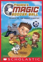 Frankie vs. The Knight's Nasties (Frankie's Magic Soccer Ball #5) Frank Lampard