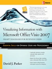 Visualizing Information with Microsoft® Office Visio® 2007 David J. Parker
