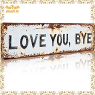 [dilao87.th] Retro Tin Plaque Wall Decor- Vintage" Love You Bye Bye" Metal Sign 2D Flat for Home for