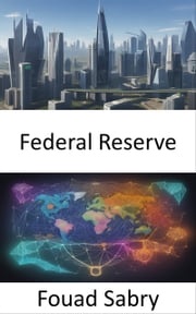 Federal Reserve Fouad Sabry