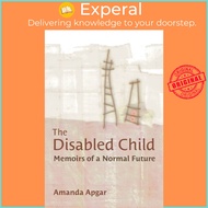 The Disabled Child - Memoirs of a Normal Future by Amanda Apgar (UK edition, hardcover)