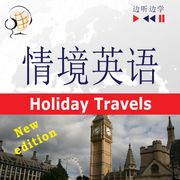 English in Situations for Chinese speakers – Listen &amp; Learn: Holiday Travels – New Edition (Proficiency level: B2) Dorota Guzik