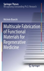 Multiscale Fabrication of Functional Materials for Regenerative Medicine Michele Bianchi