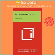 The Fountain Of Life : Fons Vitae by Solomon Ibn Gabirol (US edition, hardcover)