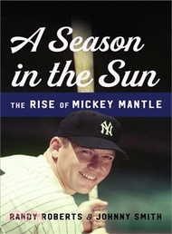 A Season in the Sun ─ The Rise of Mickey Mantle