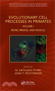 11674.Evolutionary Cell Processes in Primates: Bone, Brains, and Muscle, Volume I