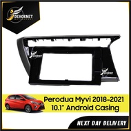 Perodua Myvi 2018-2019 10.1" Android Player Casing