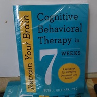 Retrain Your Brain: Cognitive Behavior Therapy in 7 Weeks, A Wo