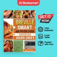 Breville Smart Air Fryer Oven Cookbook 2020-2021: Affordable, Easy, Fast, Crispy, D - 9781649840950