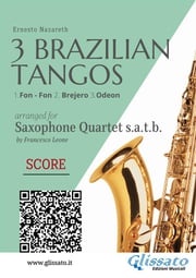 Saxophone Quartet score : 3 Brazilian Tangos Ernesto Nazareth