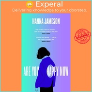 [English - 100% Original] - Are You Happy Now - 'One of the best novels of 2023 by Hanna Jameson (UK edition, hardcover)