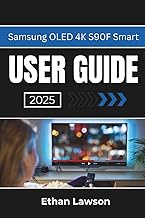 Samsung OLED 4K S90F Smart USER GUIDE 2025: Enhancing Your Viewing and Gaming Experience with Advanc